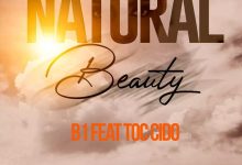 B1 ft. Tok Cido – Natural Beauty Mp3