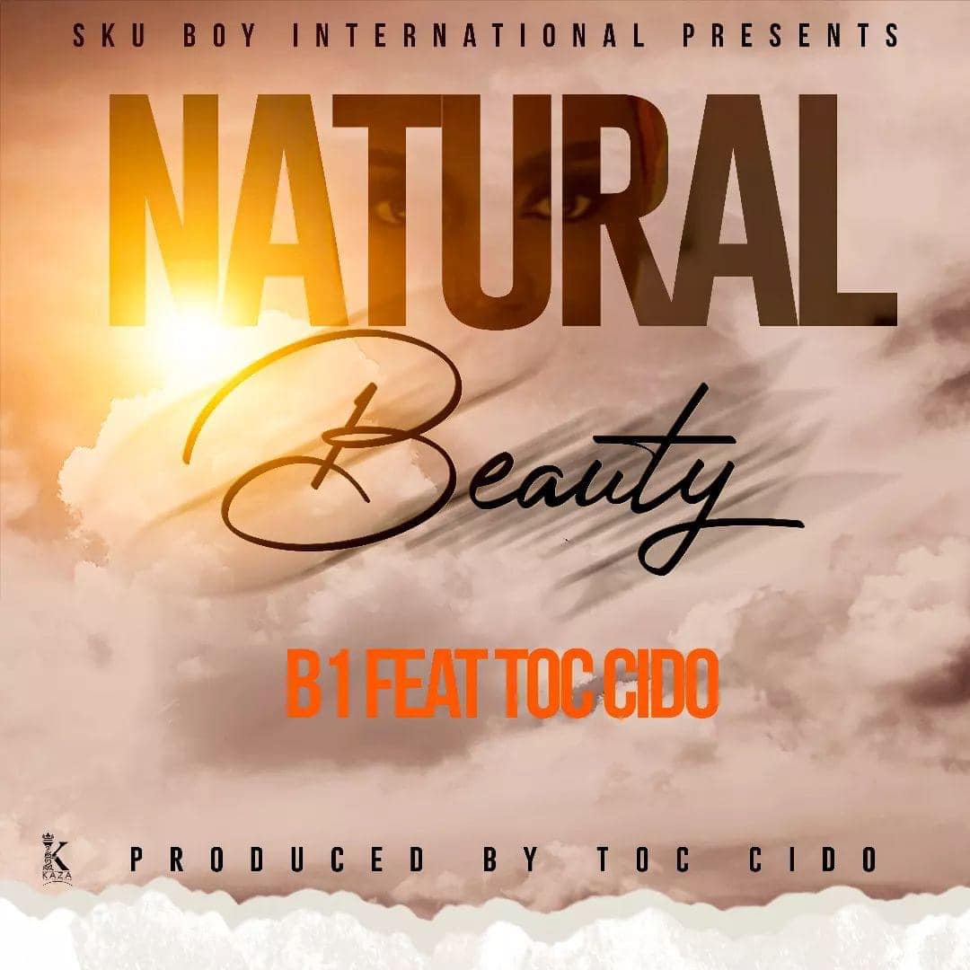 B1 ft. Tok Cido – Natural Beauty Mp3